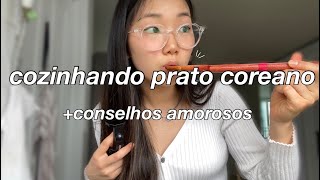 dando conselhos amorosos enquanto cozinho um prato coreano :p | fail???