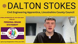 PPMA Apprentice of the Year 2024 Personal Brand Statement Dalton Stokes, Lincolnshire County Council