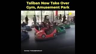 Taliban take over amusement park and gym 😂