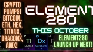 Crypto Pumps! Bitcoin, ETH, HEX, TitanX, DragonX, AWX! Element280 Launch Up Next!