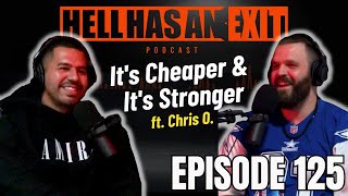 Why Chris O. Says 'It's Cheaper And It's Stronger'? Ep 125 | HellHasAnExitPod.com