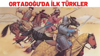 ORTADOĞU'DA İLK TÜRKLER