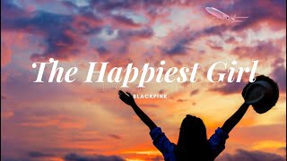 The happiest girl Lyrics - blackpink