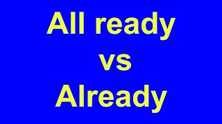 شرح الفرق بين already vs all ready