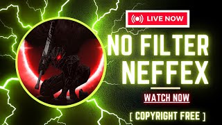 NO FILTER - NEFFEX [COPYRIGHT FREE]