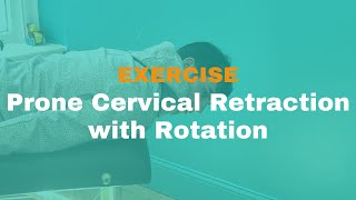 Prone Cervical Retraction with Rotation