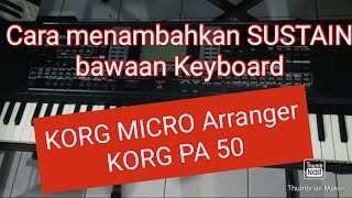 Tutorial Cara menambahkan SUSTAIN dari bawaan Keyboard KORG Micro dan PA 50