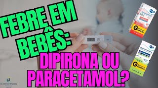 Febre em bebês paracetamol ou dipirona é a melhor opção?