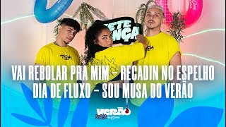 VERÃO | Vai Rebolar Pra Mim - Recadin No Espelho - Dia De Fluxo - Sou Musa do Verão (Coreografia)