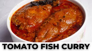 Spicy Tomato Fish Curry Recipe | টমেটো মাছ ভাতের রাজা | Flavorful Bengali Cooking!