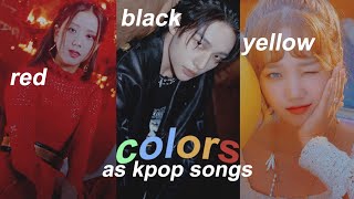 colors as kpop songs (pt.2)