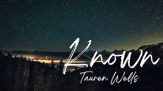 KNOWN - Tauren Wells | Praise & Worship Song lyric video