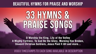 33 Hymns & Praise Songs (Hymns That Will Touch Your Soul)