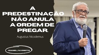 A PREDESTINAÇÃO NÃO ANULA A ORDEM DE PREGAR - Augustus Nicodemus.#evangelho