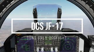 DCS JF-17: GUNS ONLY DOGFIGHT