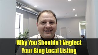 Why You Shouldn't Neglect Your Bing Local Listing