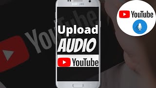 How to Upload Audio on YouTube from Phone [2021#Shorts]