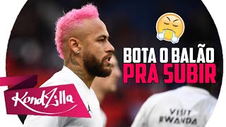 Neymar Jr - BOTA O BALÃO PRA SUBIR ESPIRRA O LANÇA PRO ALTO (MC RF)