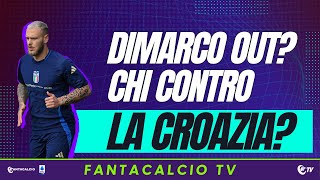 Out DIMARCO | DARMIAN, CAMBIASO, RETEGUI: chi in ITALIA-CROAZIA? | FANTACALCIO TV 23.06.24