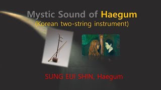 Mystic Sound of Haegum (Korean Two-string Instrument)