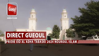 🛑 DIRECT | GUEOUL : Prière Eid Al Adha TABASKI - NOUROUL ISLAM - DIMANCHE 16 JUIN 2024