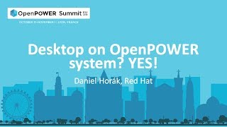 OpenPOWER Summit EU 2019: Desktop on OpenPOWER system? YES!