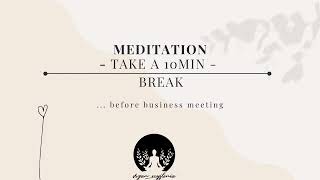 Meditation - take a 10min break 😊