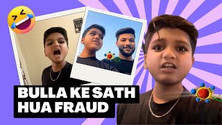 Bulla Fraud Day 🤬| I was Kidnapped 😱| Humair Vlogs