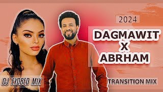 Dagmawit Tshaye X Abrham Belayneh | DJ EYOBED TRANSITION MIX 2024