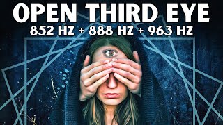 Powerful Meditation To Activate Pineal Gland & Open Third Eye Chakra | 852 Hz + 888 Hz + 963 Hz