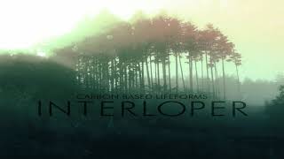 Carbon Based Lifeforms - Interloper (Full Album)