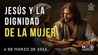 JESÚS y la dignidad de la MUJER | NDM | 06/03/24