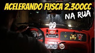 Rolê noturno de Fusca 2.300cc aspirado!!!