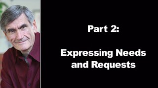 The Basics of Non Violent Communication | Part 2: Expressing Needs and Requests