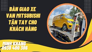 Bàn giao xe Van MITSUBISHI | Giao xe tận tay khách hàng | Xe Van TERA-V di chuyển giờ cấm 24/24