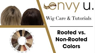 ENVY U - Rooted vs Non Rooted Colors