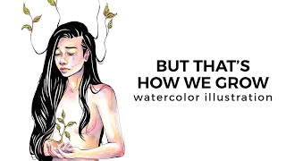 watercolor illustration - but that's how we grow