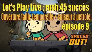 Let's Play Live : rush des 45 succès - ouverture faille temporelle + cuiseur à pétrole - épisode 9