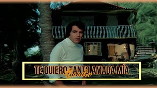 “TE QUIERO TANTO AMADA MÍA" ☼ SANDRO