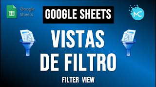 Google Sheets - Filtros y Vistas de Filtro - Filter View