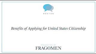 Benefits of Applying for United States Citizenship | The Immigration Conversation