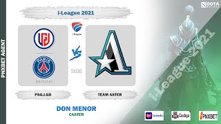 [ Dota2 LIVE ]  PSG.LGD VS TEAM ASTER | i-League 2021 | BO3