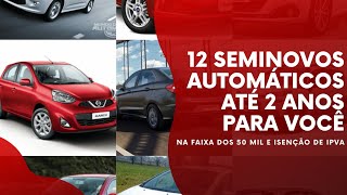 12 SEMINOVOS AUTOMÁTICOS ATÉ 2 ANOS PARA VOCÊ (Saiba qual!)@SilvinhoSobreRodas