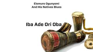 Elemure Ogunyemi And His Natives Blues   Iba Ade Ori Oba Latest Fuji Song 2020/2021