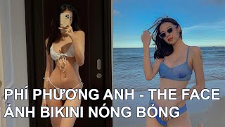 Clip ảnh bikini nóng bỏng của Phí Phương Anh the face đã xinh xin đừng đi hát netizen nói