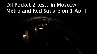 DJI Pocket 2 underexposed Moscow metro (ISO 100) and then face tracking on the Red Square and in GUM