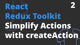 How to simplify actions with createAction - Redux Toolkit (2 video)