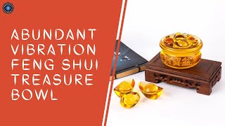 Abundant Vibration Feng Shui Treasure Bowl