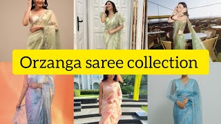 Orzanga saree collection | saree collection|