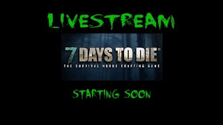 7 Days to die - Alpha 1.0 - Day 25